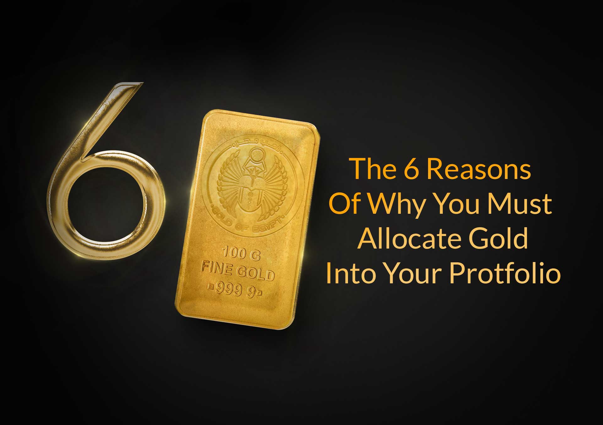 Six reasons of why you must allocate gold into your portfolio 
